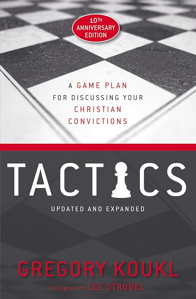 Tactics, 10th Anniversary Edition: A Game Plan for Discussing Your Christian Convictions cover image